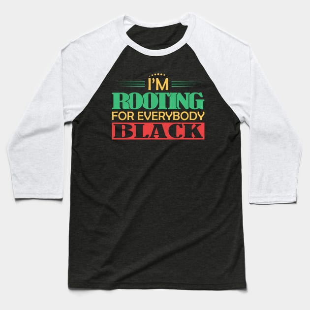 I'm Rooting for Everybody Black Baseball T-Shirt by ozalshirts